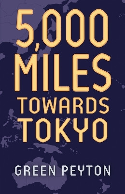 5000 Miles Towards Tokyo by Green Peyton 9798869039231