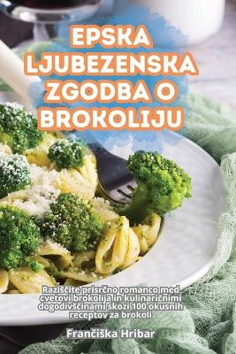 Epska Ljubezenska Zgodba O Brokoliju by Frančiska Hribar 9781835935415