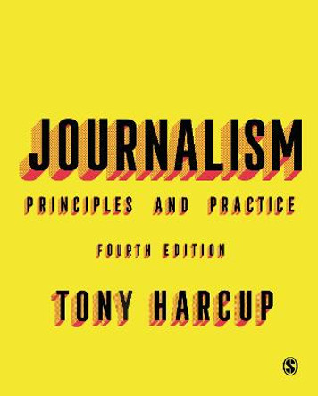 Journalism: Principles and Practice by Tony Harcup