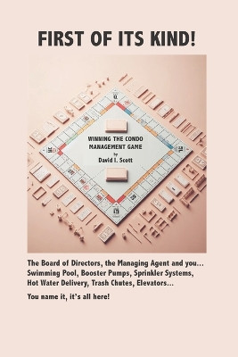 Winning The Condo Management Game by David I Scott 9798218970062