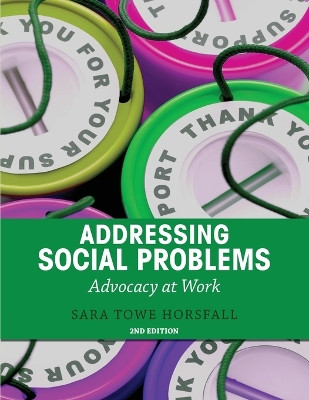 Addressing Social Problems: Advocacy at Work by Sara Towe Horsfall 9781962840972