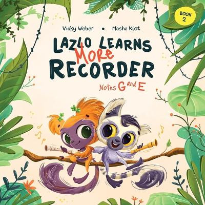 Lazlo Learns More Recorder: Notes G and E by Vicky Weber 9781958368091