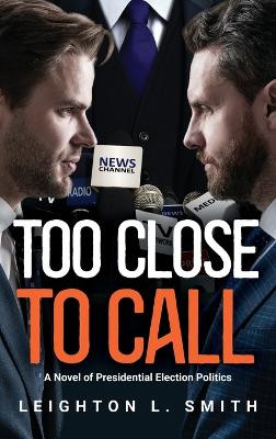 Too Close To Call by Leighton L Smith 9798893306200
