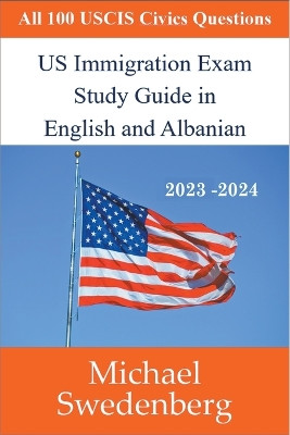 US Immigration Exam Study Guide in English and Albanian by Michael Swedenberg 9798215220375