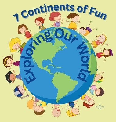 7 Continents of Fun: Exploring Our World by Eszence Press 9798869255419