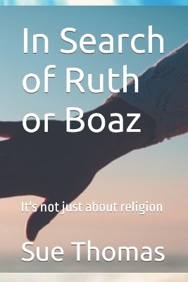 In Search of Ruth or Boaz: It's not just about religion by Lauren Jones 9798985836226