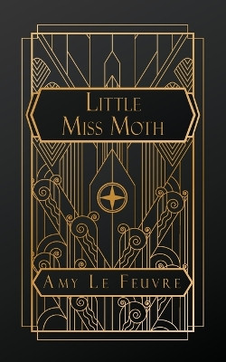 Little Miss Moth by Amy Le Feuvre 9798869298607