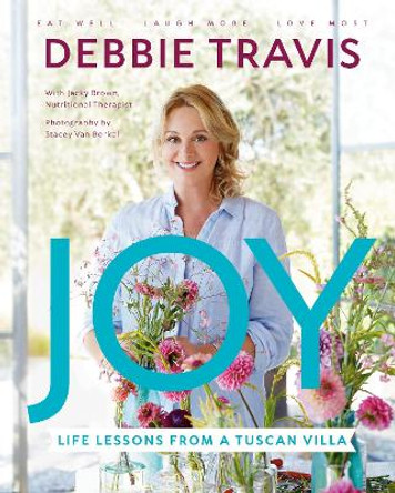 Joy: Life Lessons from a Tuscan Villa by Debbie Travis