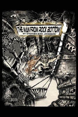 The Man From Rock Bottom by Stephen Eric Johnson 9781954094499