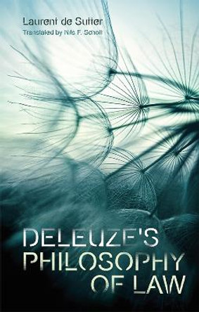 Deleuze's Philosophy of Law by Laurent de Sutter