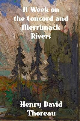 A Week on the Concord and Merrimack Rivers by Henry David Thoreau 9781774419748