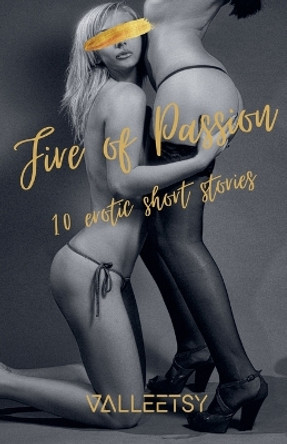 Fire of Passion 10 Erotic short Stories by Maria Valleetsy 9798224555369