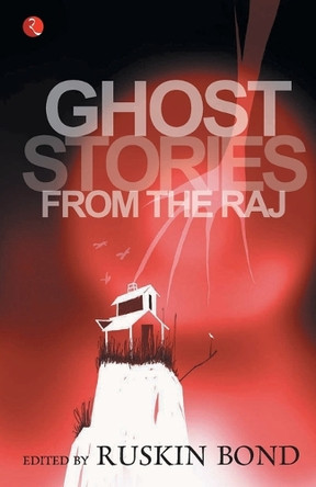 Ghost Stories from the Raj by Ruskin Bond 9788171679928