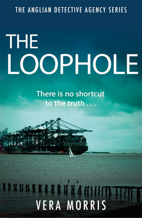 The Loophole: The Anglian Detective Agency Series by Vera Morris