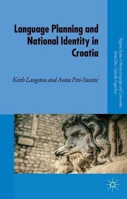 Language Planning and National Identity in Croatia by Keith Langston 9781137390592
