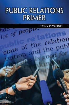 Public Relations Primer by Anthony Peyronel 9781524934255