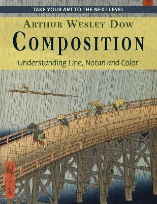Composition: Understanding Line, Notan and Color (Dover Art Instruction) by Arthur Wesley Dow 9781635619638