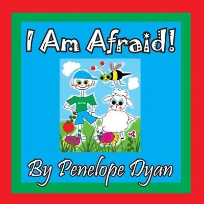 I Am Afraid! by Penelope Dyan 9781614772552