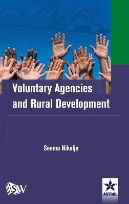 Voluntary Agencies and Rural Development by Seema Nikalje 9789387057883