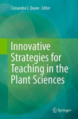 Innovative Strategies for Teaching in the Plant Sciences by Cassandra L. Quave 9781493954858