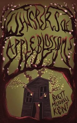 Whispers of Apple Blossoms by Brett Mitchell Kent 9781590215241