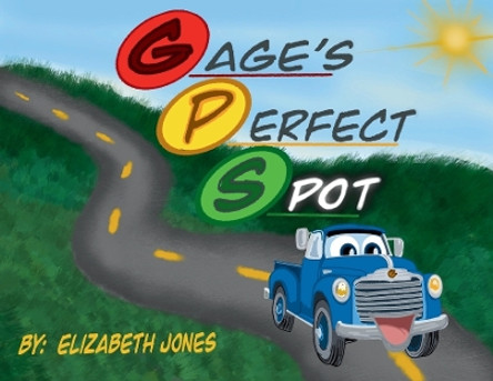 Gage's Perfect Spot by Elizabeth Jones 9798990485501