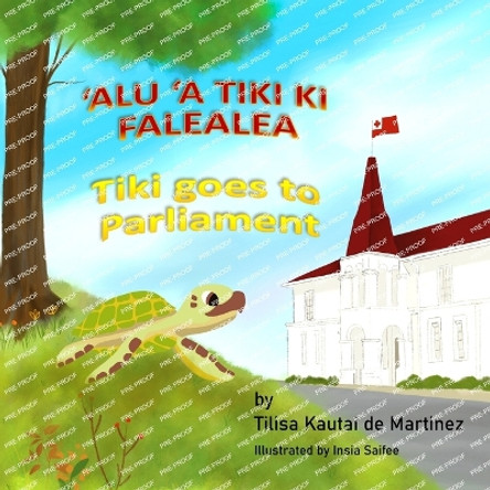Tiki Goes to Parliament: 'Alu 'a Tiki Ki Falealea by Insia Saifee 9781735538525