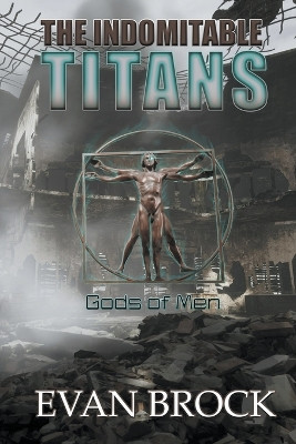 The Indomitable Titans: Gods of Men by Evan Brock 9798201542764