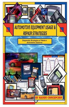 Automotive Equipment Usage and Repair Strategies by Mandy Concepcion 9798224443499