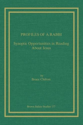 Profiles of a Rabbi: Synoptic Opportunities in Reading About Jesus by Bruce Chilton 9781930675490