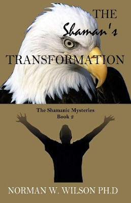 The Shaman's Transformation by Norman W. Wilson 9781786951977