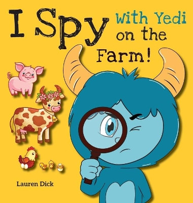 I Spy With Yedi on the Farm!: (Ages 3-5) Practice With Yedi! (I Spy, Find and Seek, 20 Different Scenes) by Lauren Dick 9781774764824