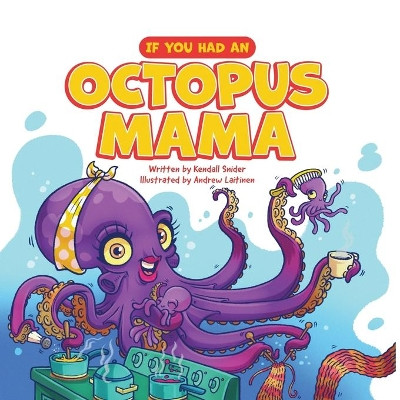 If You Had an Octopus Mama by Kendall Snider 9781632964335