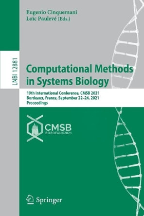 Computational Methods in Systems Biology: 19th International Conference, CMSB 2021, Bordeaux, France, September 22-24, 2021, Proceedings by Eugenio Cinquemani 9783030856328