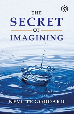 The Secret Of Imagining by Neville Goddard 9789390575695
