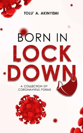 Born in Lockdown by Tolu' a Akinyemi 9781913636289