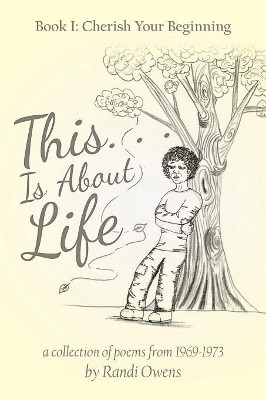 This . . . Is About Life: Book I: Cherish Your Beginning by Randi Owens 9781480861053