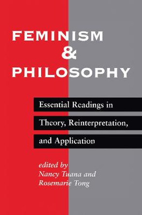 Feminism And Philosophy: Essential Readings In Theory, Reinterpretation, And Application by Nancy Tuana