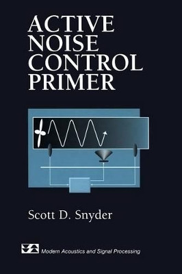 Active Noise Control Primer by Scott D. Snyder 9781461264378