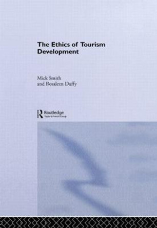 The Ethics of Tourism Development by Rosaleen Duffy