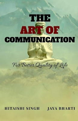 The Art of Communication: For Better Quality of Life by Dr Hitaishi Singh &Amp 9781684948567