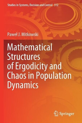 Mathematical Structures of Ergodicity and Chaos in Population Dynamics by Pawel J. Mitkowski 9783030576806