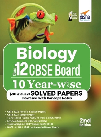 Biology Class 12 CBSE Board 10 YEAR-WISE (2013 - 2022) Solved Papers powered with Concept Notes 2nd Edition by Disha Experts 9789355642707