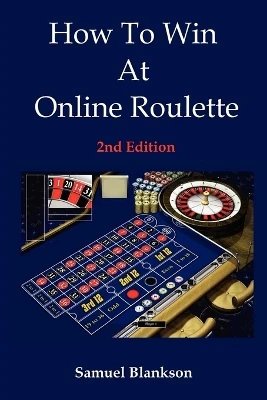 How to Win at Online Roulette by Samuel Blankson 9781905789030