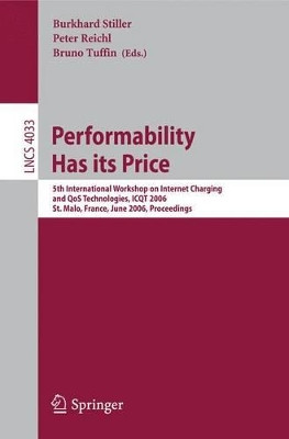 Performability Has its Price: 5th International Workshop on Internet Charging and QoS Technologies, ICQT 2006, St. Malo, France, June 27, 2006, Proceedings by Burkhard Stiller 9783540354567