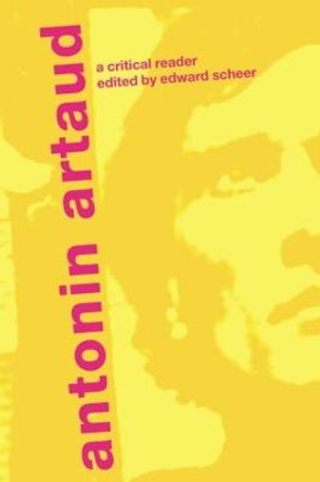 Antonin Artaud: A Critical Reader by Edward Scheer