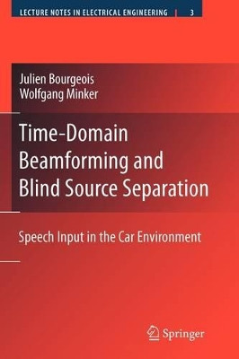 Time-Domain Beamforming and Blind Source Separation: Speech Input in the Car Environment by Julien Bourgeois 9781441943323