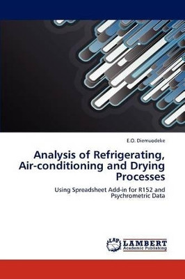 Analysis of Refrigerating, Air-Conditioning and Drying Processes by E O Diemuodeke 9783848481804