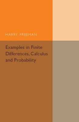 Examples in Finite Differences, Calculus and Probability: Supplement to an Elementary Treatise on Actuarial Mathematics by Harry Freeman 9781316612781