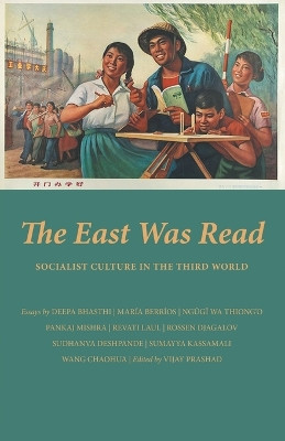 The East Was Read: Socialist Culture in the Third World by Vijay Prashad 9788193466629